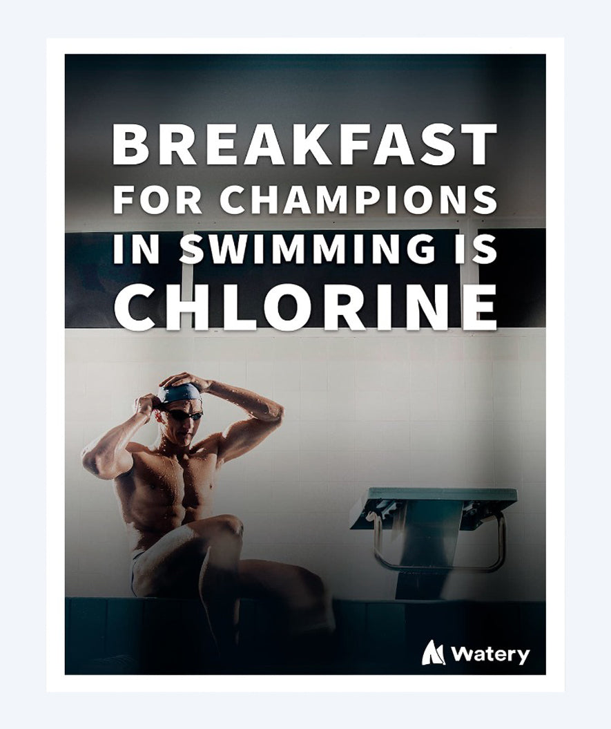 Watery svømmeplakat - Breakfast for champions in swimming is chlorine
