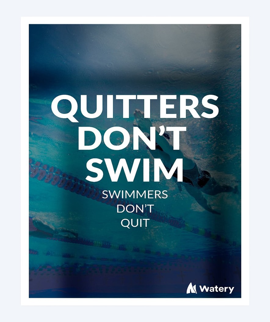 Watery svømmeplakat - Quitters Don't Swim - Swimmers Don't Quit