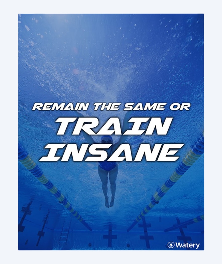 Watery svømmeplakat - Remain The Same Or Train Insane